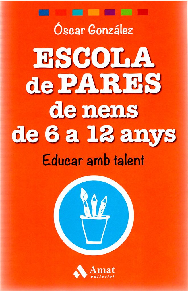 Escola de pares de nens de 6 a 12 anys : educar amb talent Books
