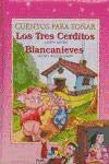 Cuentos para soñar los tres cerditos/blancanieves book