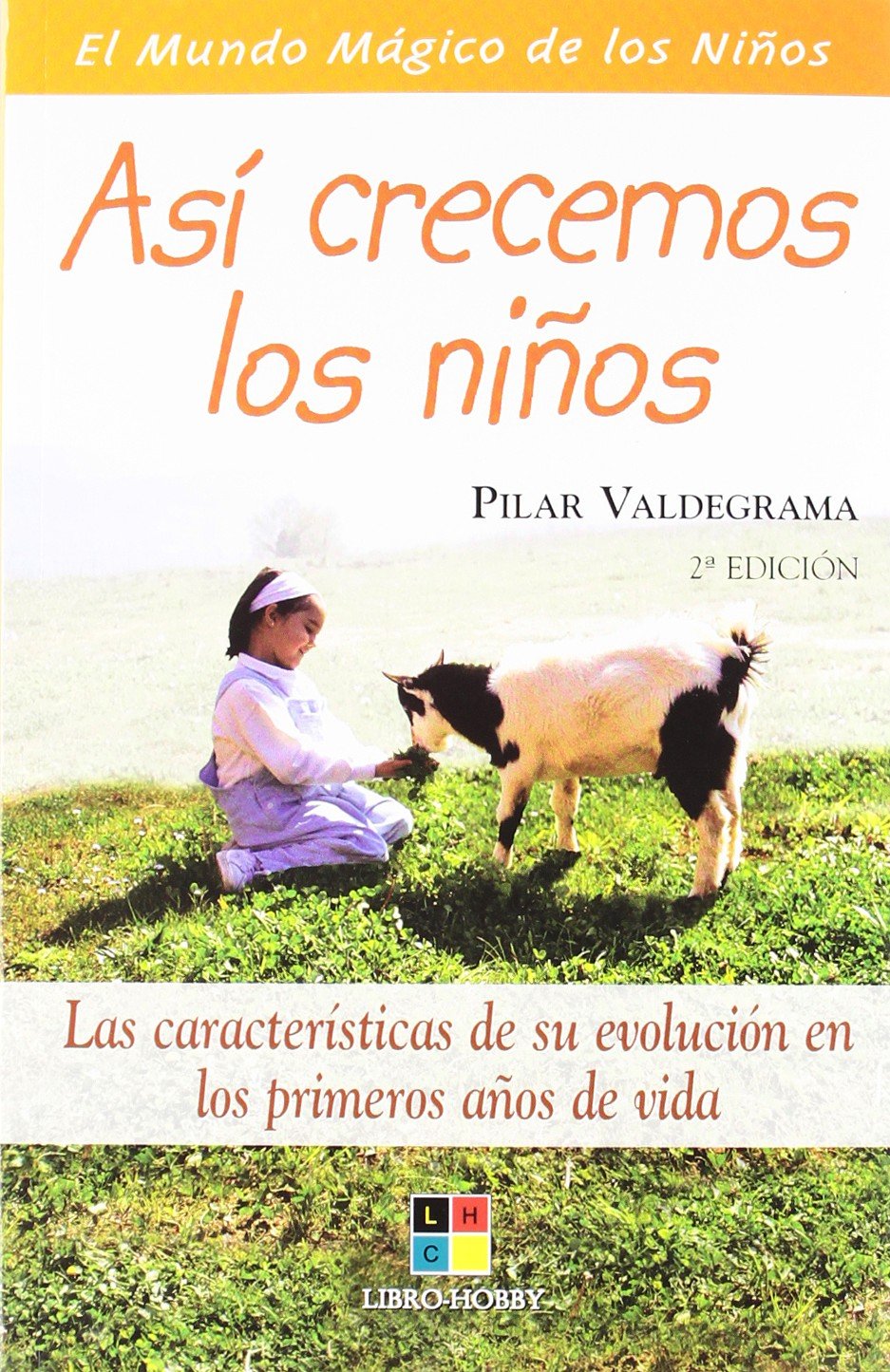 Asi crecemos los ninos/This is how we children grow: Las caracteristicas de su evolucion en los primeros anos de vida/The characteristics of their evolution in the first years of life Parents & Children