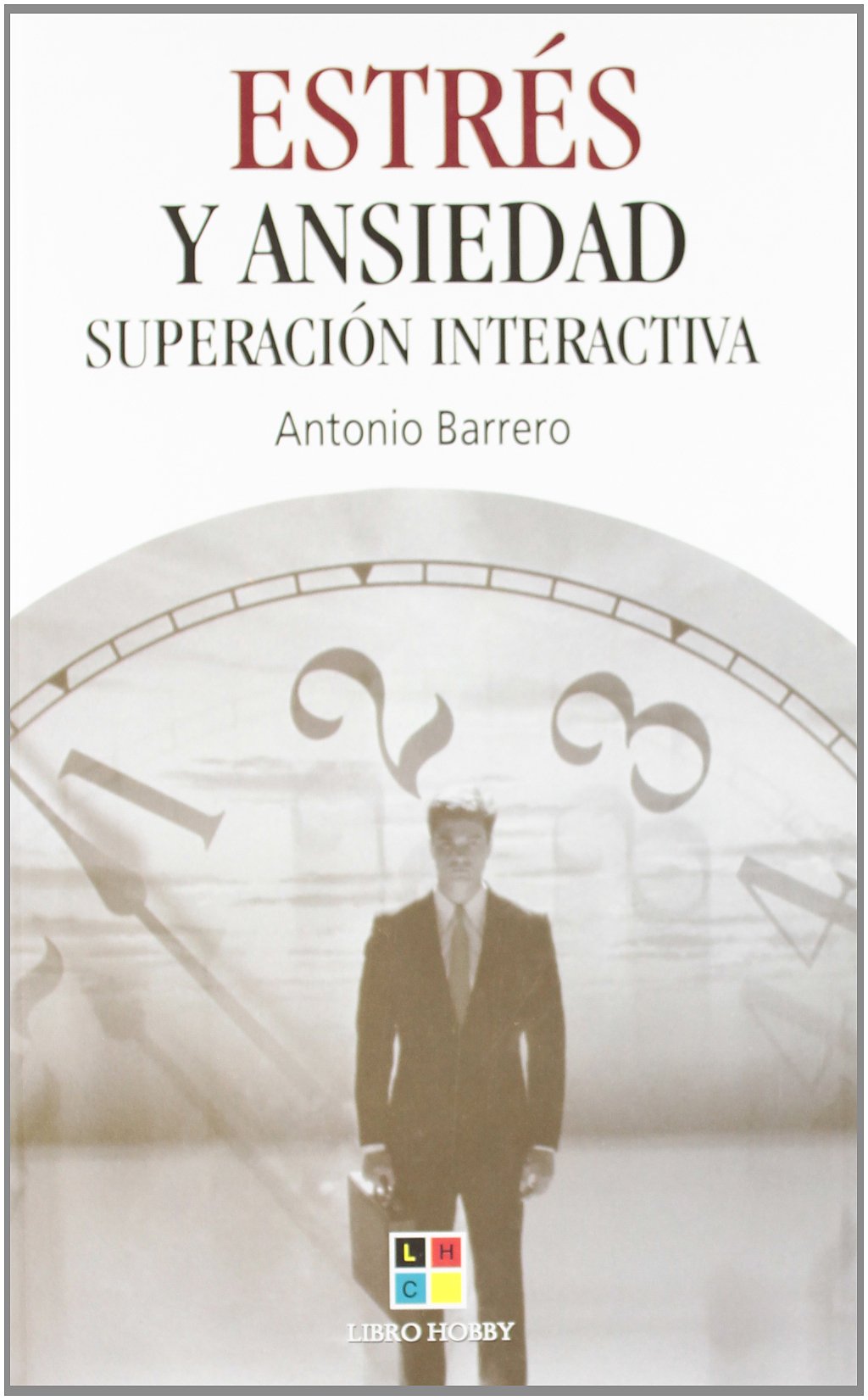 Estres y ansiedad/ Stress and Anxiety: Superacion Interactiva book