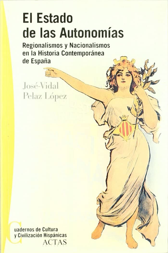 El estado de las autonomías, regionalismos y nacionalismos en la historia contemporánea de España Learning & Reference