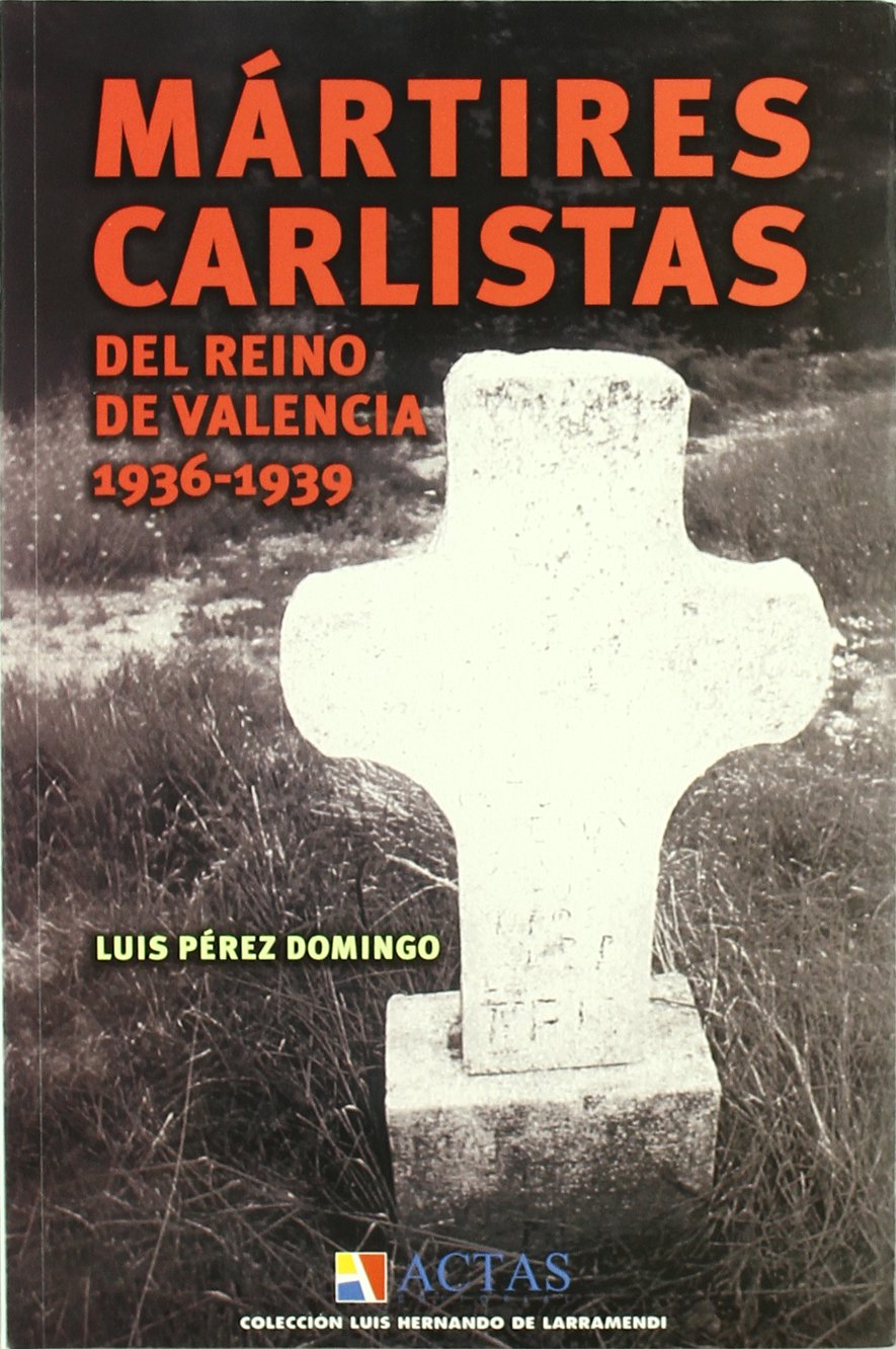 Martires carlistas del Reino de Valencia 1936-1939 Learning & Reference