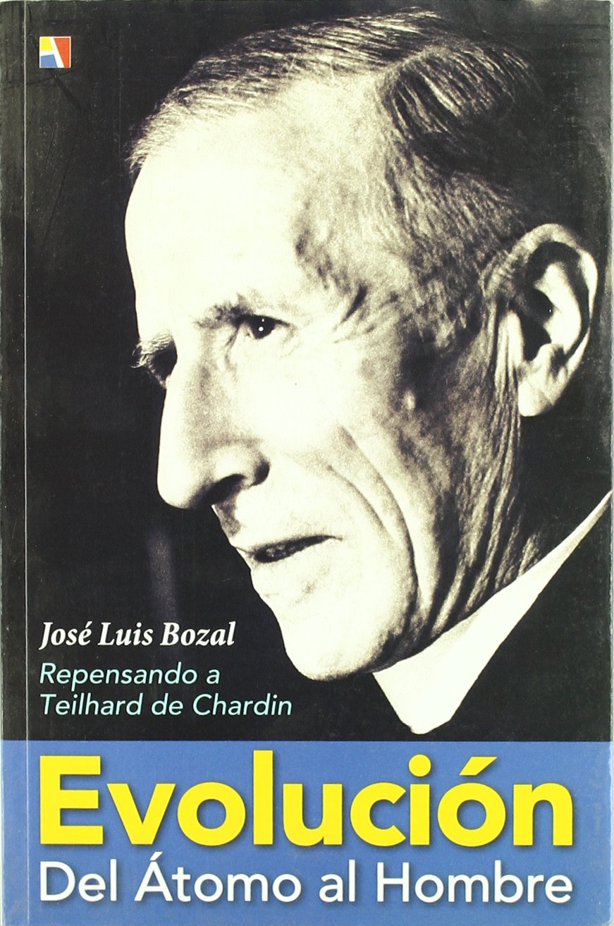 Evolución, del átomo al hombre : repensando a Teilhard de Chardin Philosophy