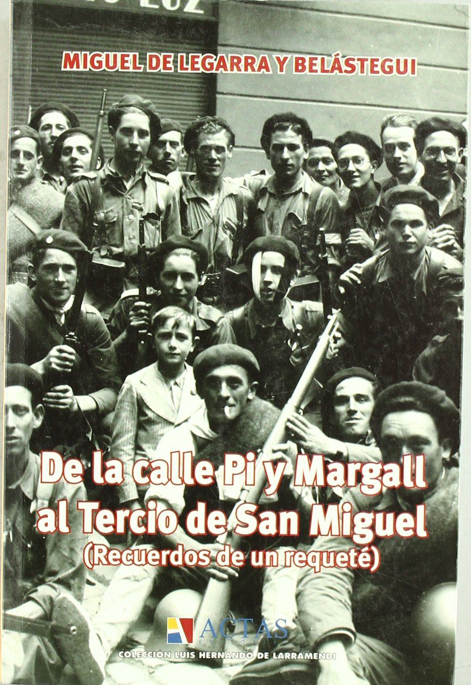 De la calle Pi y Margall al tercio de San Miguel : recuerdos de un requeté book