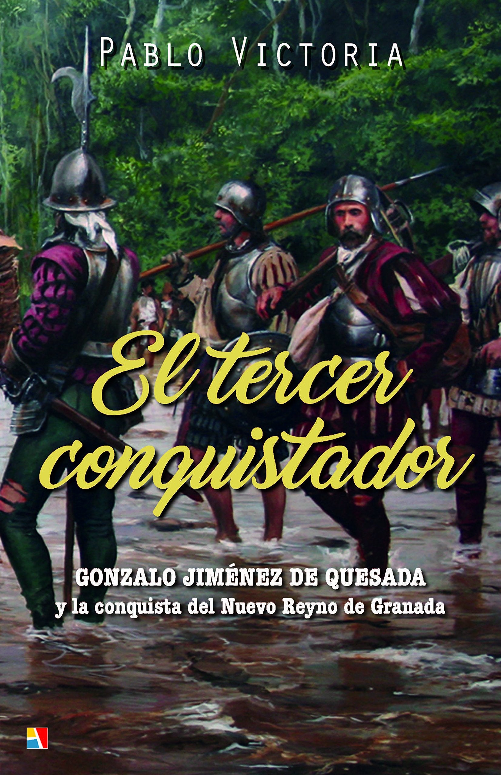 El tercer conquistador : Gonzalo Jiménez de Quesada y la conquista del Nuevo Reyno de Granada Social Sciences