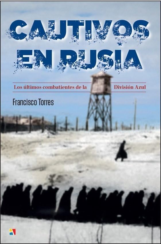 Cautivos en Rusia : los últimos combatientes de la División Azul (Serie "Historia Contemporánea") Contemporary literature