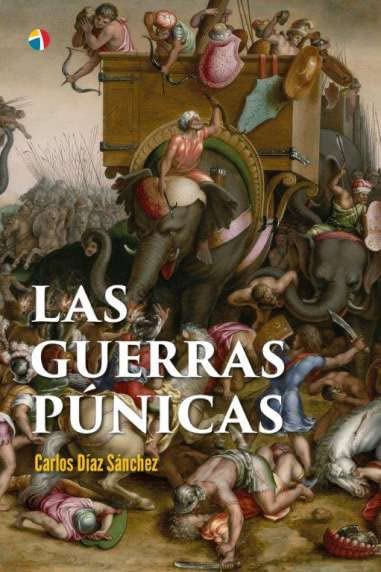 Las Guerras Púnicas: Roma contra Cartago: Historia de un conflicto (Atamán de Historia Militar, Band 10) Politics & History