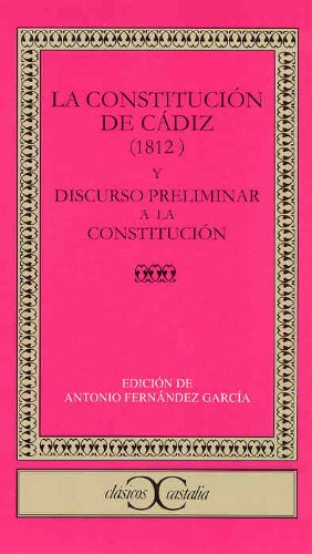 La Constitución de Cádiz (1812) y discurso preliminar a la Constitución (CLASICOS CASTALIA, Band 269) Law