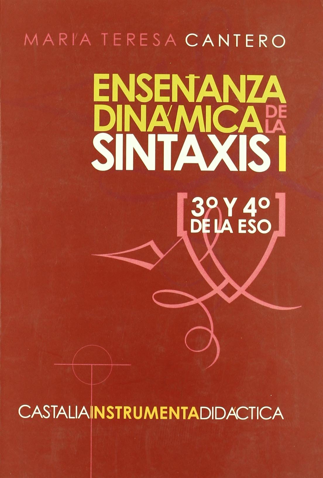 Enseñanza dinámica de la sintaxis I, 3 y 4 ESO (CASTALIA INSTRUMENTA DIDACTICA. CI, Band 14) Learning & Reference