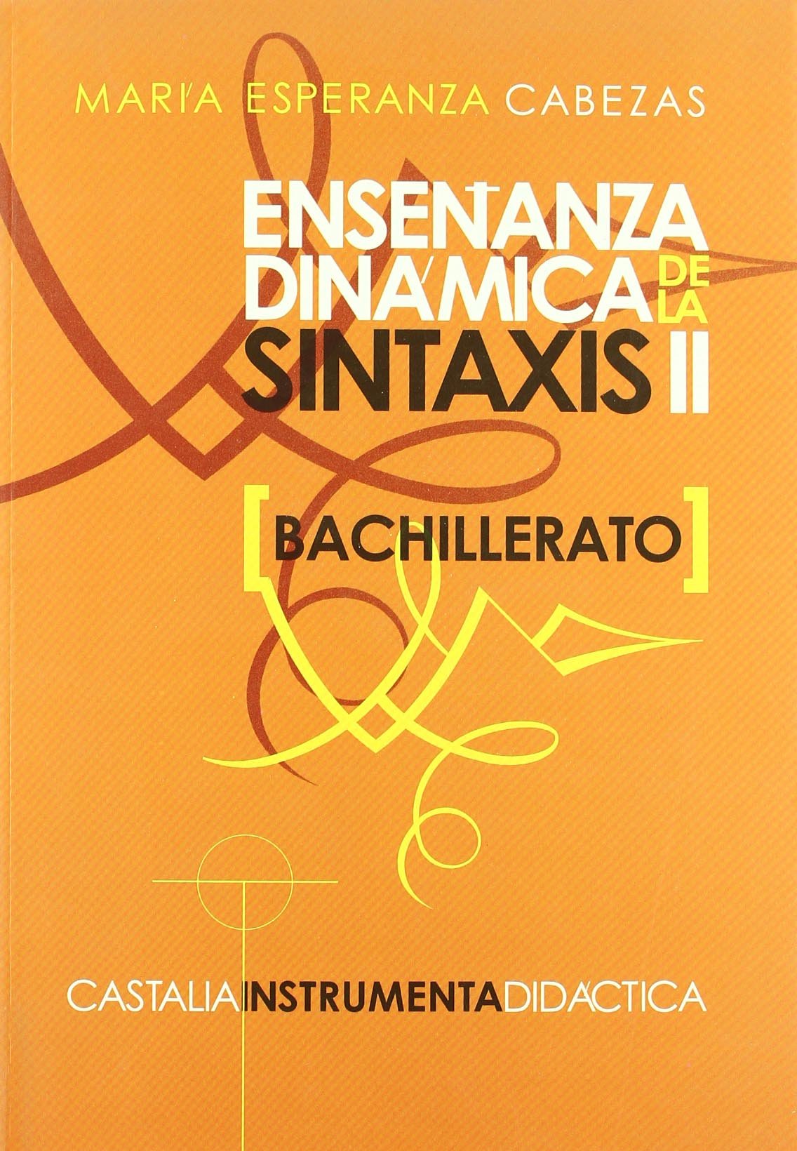 Enseñanza dinámica de la sintaxis II, Bachillerato (CASTALIA INSTRUMENTA. C/INSTR., Band 15) Learning & Reference