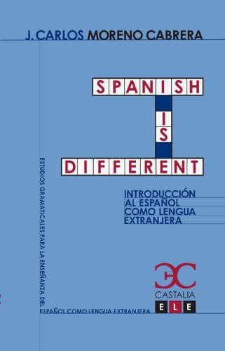 Spanish is different : introducción al español como lengua extranjera: Introducción al español como lengua extranjera (Estudios Gramaticales ... español como lengua extranjera. ELE, Band 1) Social Sciences