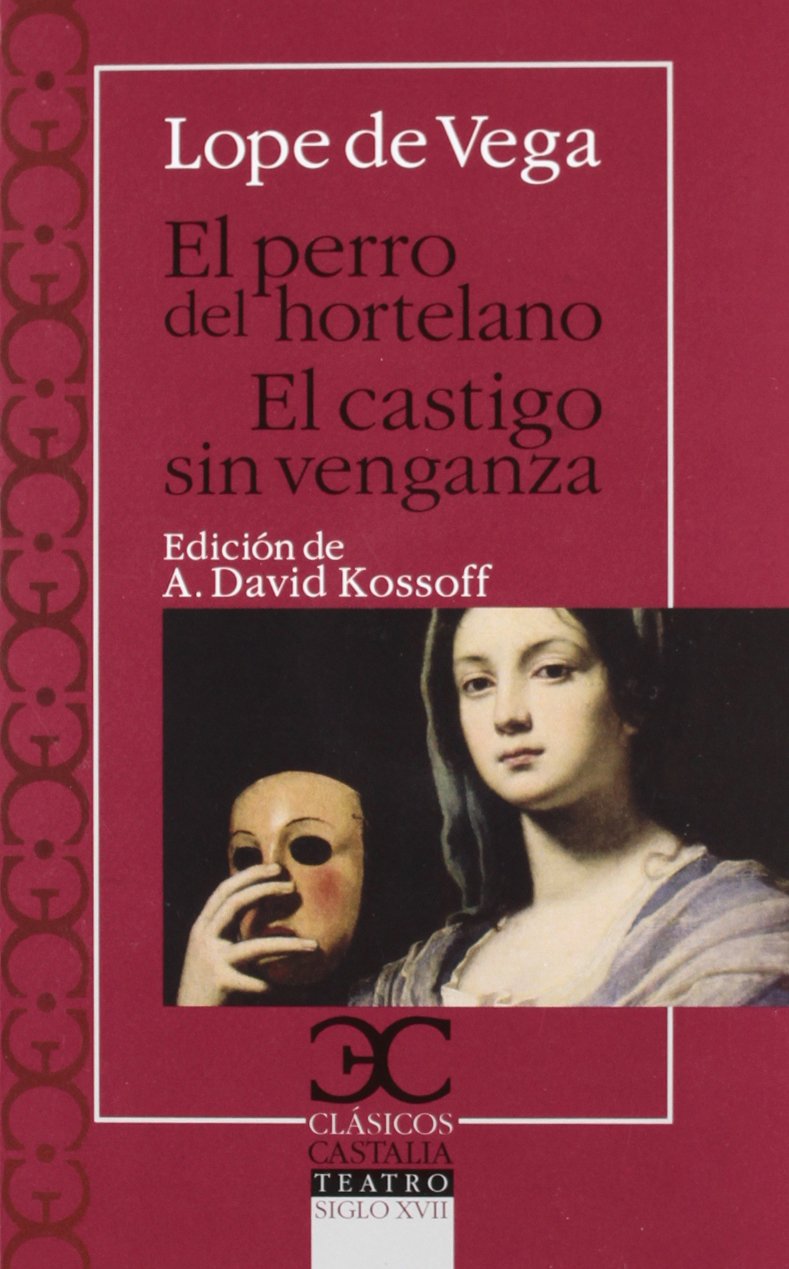El perro del hortelano / El castigo sin venganza (Clásicos Castalia, Band 25) Drama