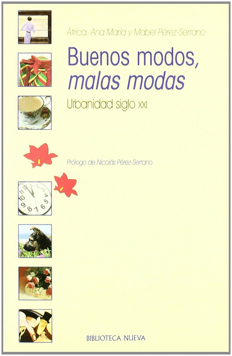 Buenos modos, malas modas : urbanidad siglo XXI Books