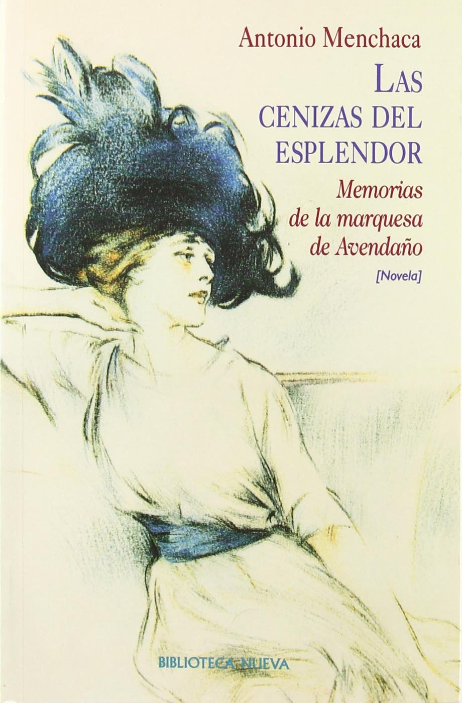 Las cenizas del esplendor : memorias de la Marquesa de Avendaño (Narrativa Contemporánea, Band 74) Novels & Short Stories