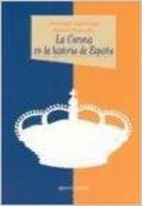 La corona en la historia de España (Historia Biblioteca Nueva, Band 63) Social Sciences
