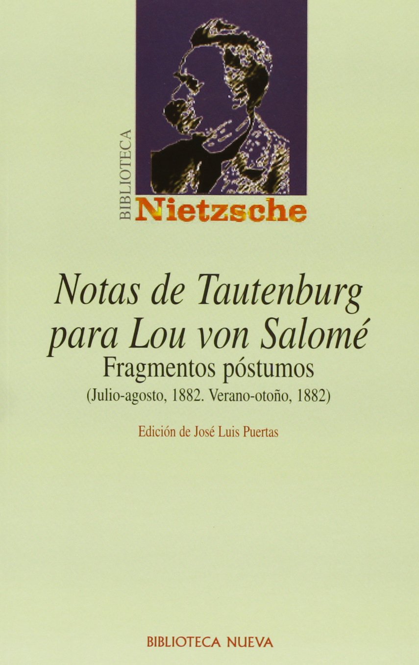 Notas de Tautenburg para Lou von Salomé: Fragmentos póstumos (Julio-agosto, 1882. Verano-otoño, 1882) (Biblioteca Nietzsche) book