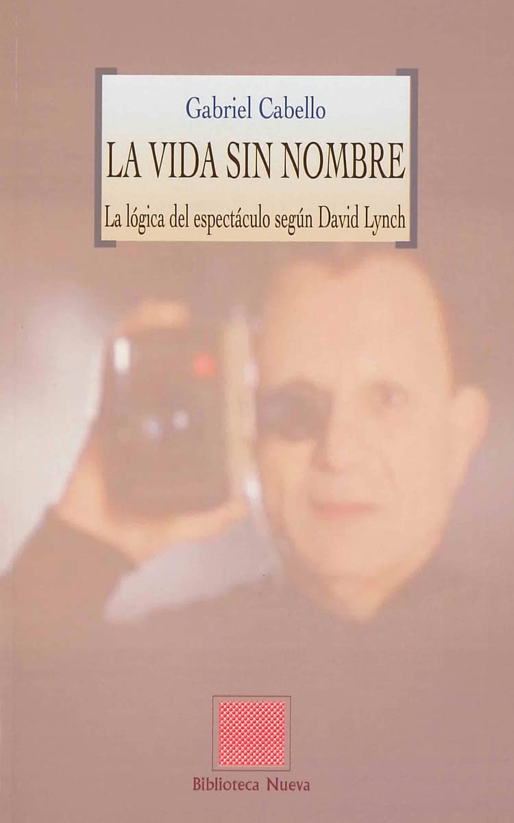 La vida sin nombre : la lógica del espectáculo según David Linch (OTRAS EUTOPIAS) Learning & Reference