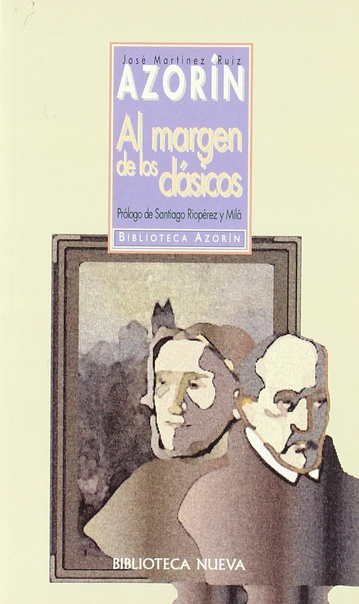 Al margen de los clásicos (Biblioteca Azorín, Band 22) Essays & Short Stories