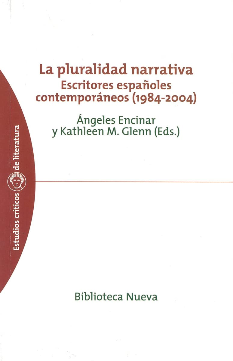 La pluralidad narrativa : escritores españoles contemporáneos (1984-2004) (Estudios Críticos de Literatura, Band 20) Manga