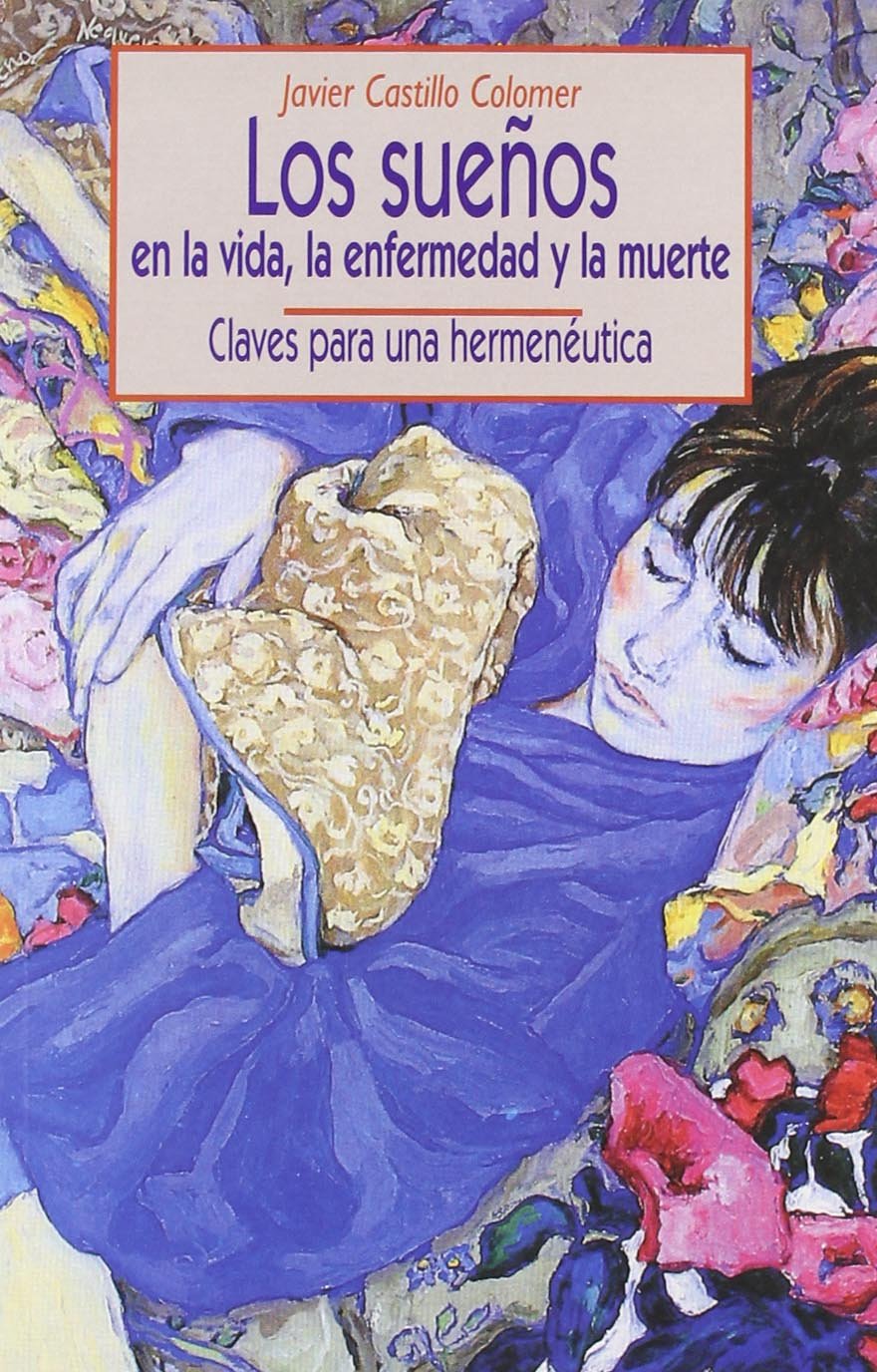 Los sueños en la vida, la enfermedad y la muerte : (claves para una hermenéutica) Medicine
