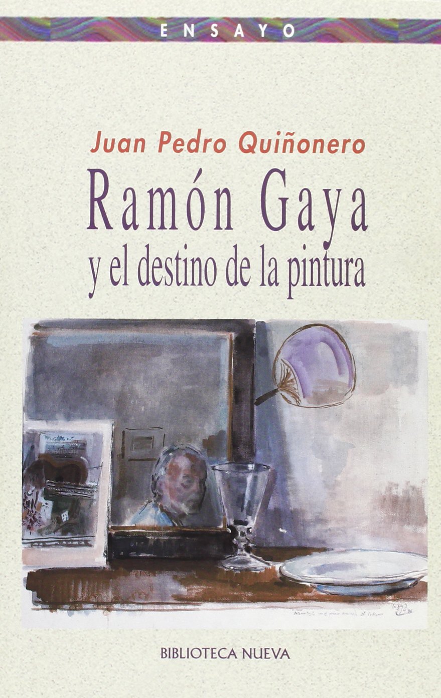Ramón Gaya y el destino de la pintura (Ensayo/Pensamiento, Band 91) Film, Art & Culture