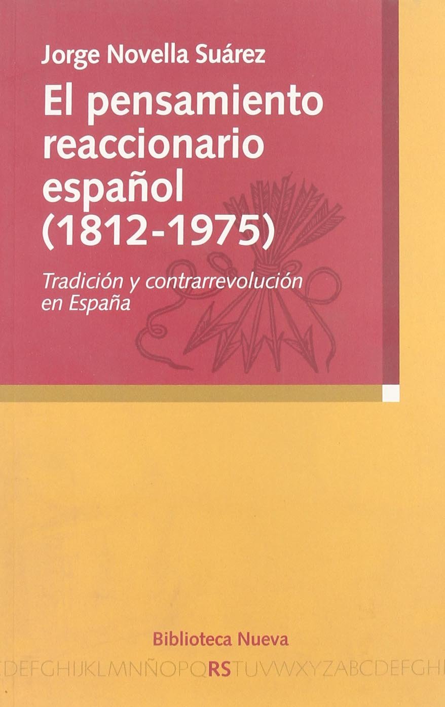 El pensamiento reaccionario español (1812-1975) : tradición y contrarrevolución en España Social Sciences