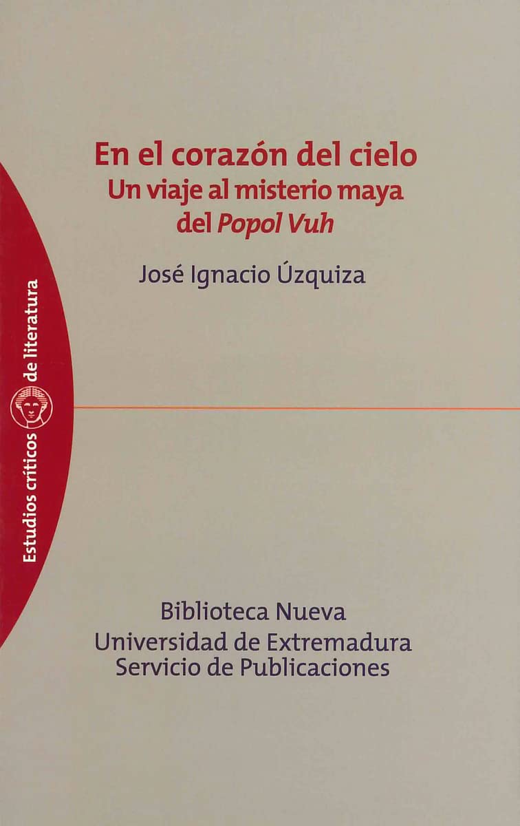 En el corazón del cielo : un viaje al misterio maya de Popol Vuh Social Sciences