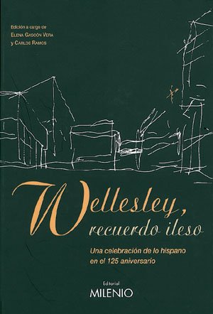 Wellesley, recuerdo ileso: Una celebración de lo hispano en el 125 aniversario (Varia) Books