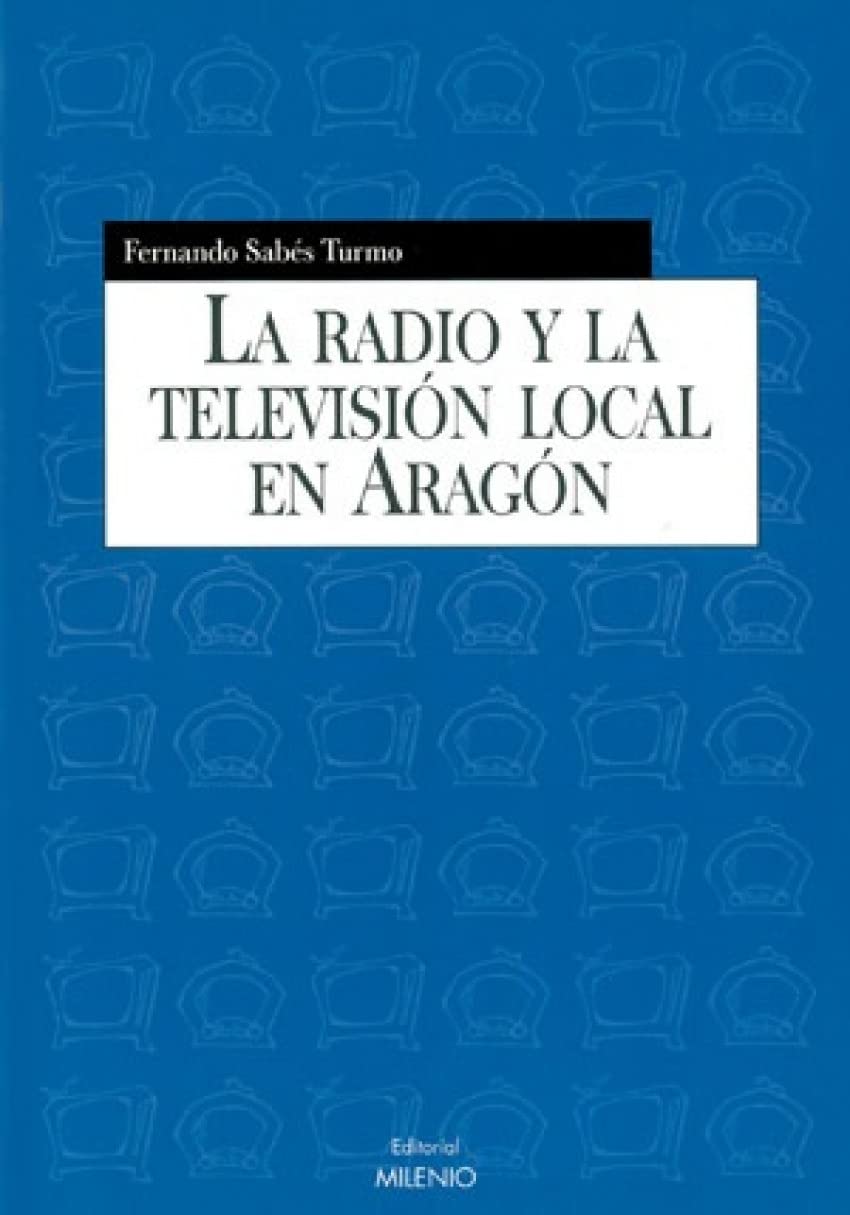 La radio y la televisión local en Aragón (Alfa, Band 1) Film, Art & Culture