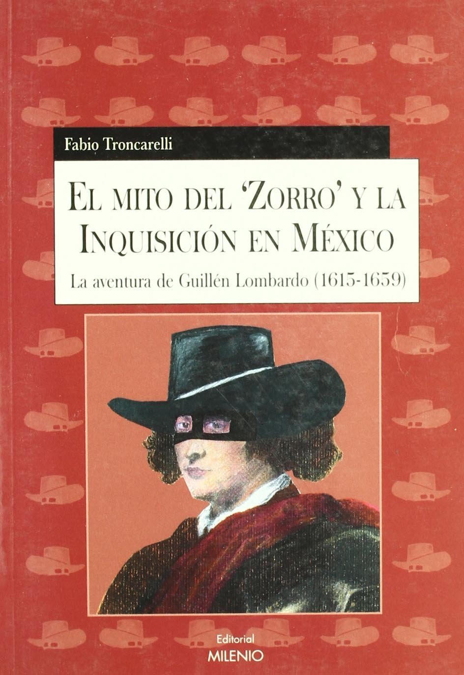 El mito del "Zorro" y la inquisición en México: La aventura de Guillén Lombardo (1615-1659) (Alfa, Band 4) Social Sciences