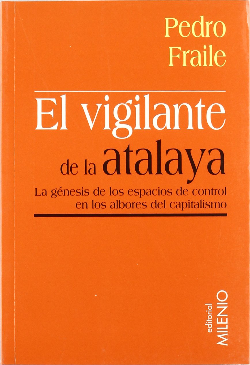 El vigilante de la atalaya: La génesis de los espacios de control en los albores del capitalismo (Minor, Band 11) Social Sciences