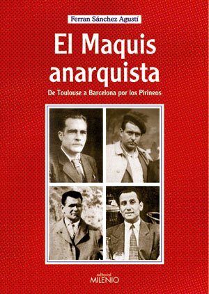 El maquis anarquista: De Toulouse a Barcelona por los Pirineos (Alfa, Band 15) Social Sciences
