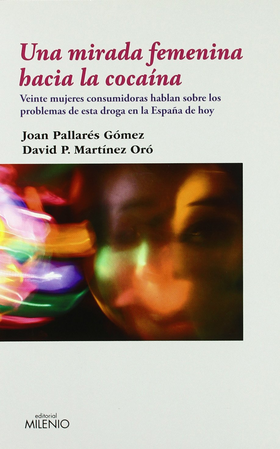 Una mirada femenina hacia la cocaína (Ensayo, Band 43) Social Sciences