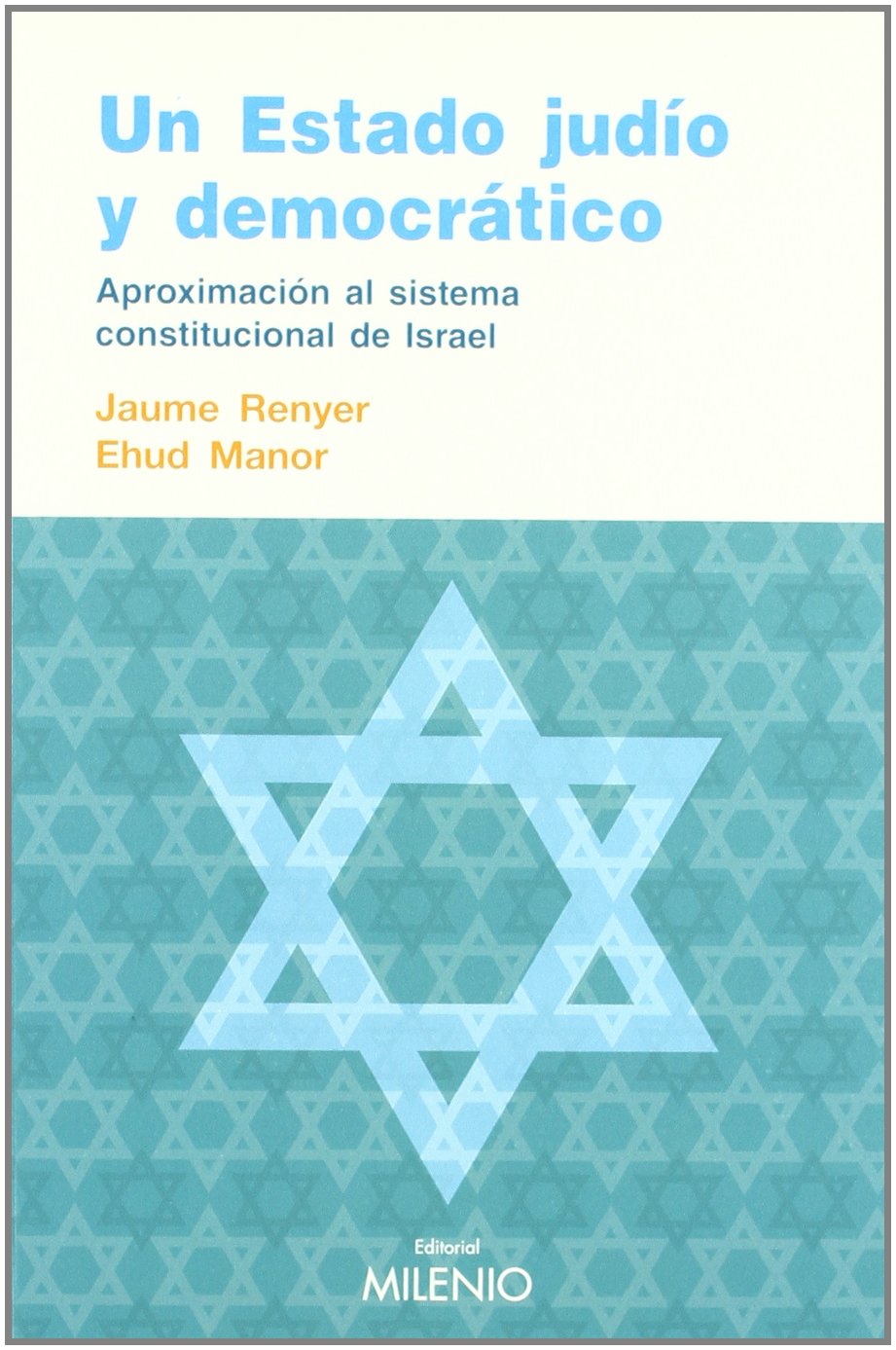 En estado judío y democrático : aproximación al sistema constitucional de Israel: Aproximacion Al Sistema Constitucional del Estado de Israel (Varia) Law