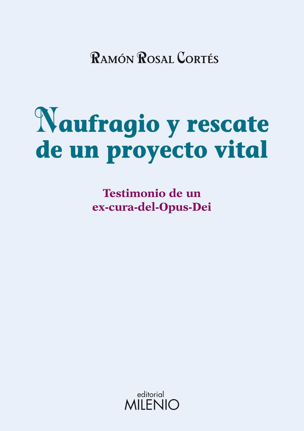 Naufragio y Rescate de Un Proyecto Vital: Testimonio de Un Ex-Cura-del-Opus Dei book