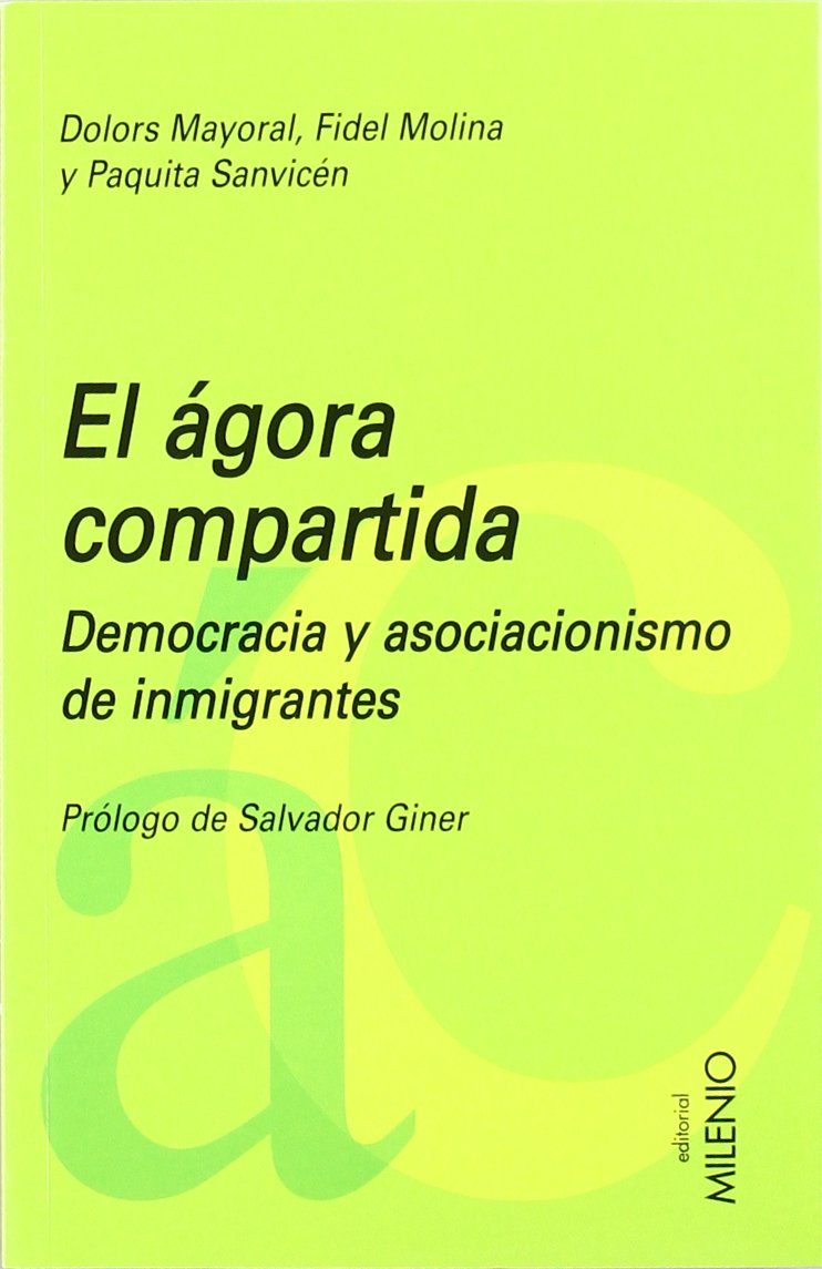 El ágora compartida : democracia y asociacionismo de inmigrantes Geology & Geography