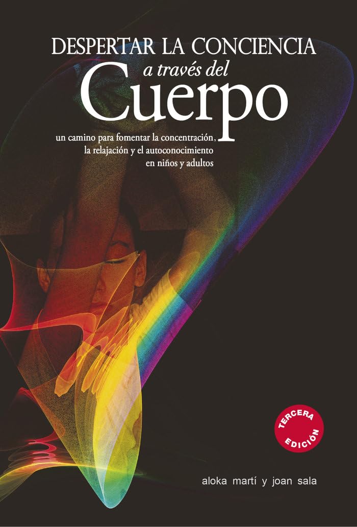 Despertar la conciencia a través del cuerpo : un camino para fomentar la concentración, la relajación y el autoconocimiento en niños y adultos (Varia) Books