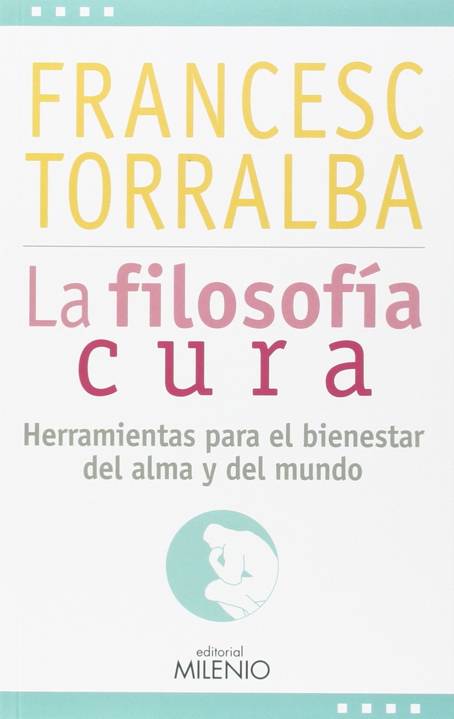 La filosofía cura: Herramientas para el bienestar del alma y del mundo book