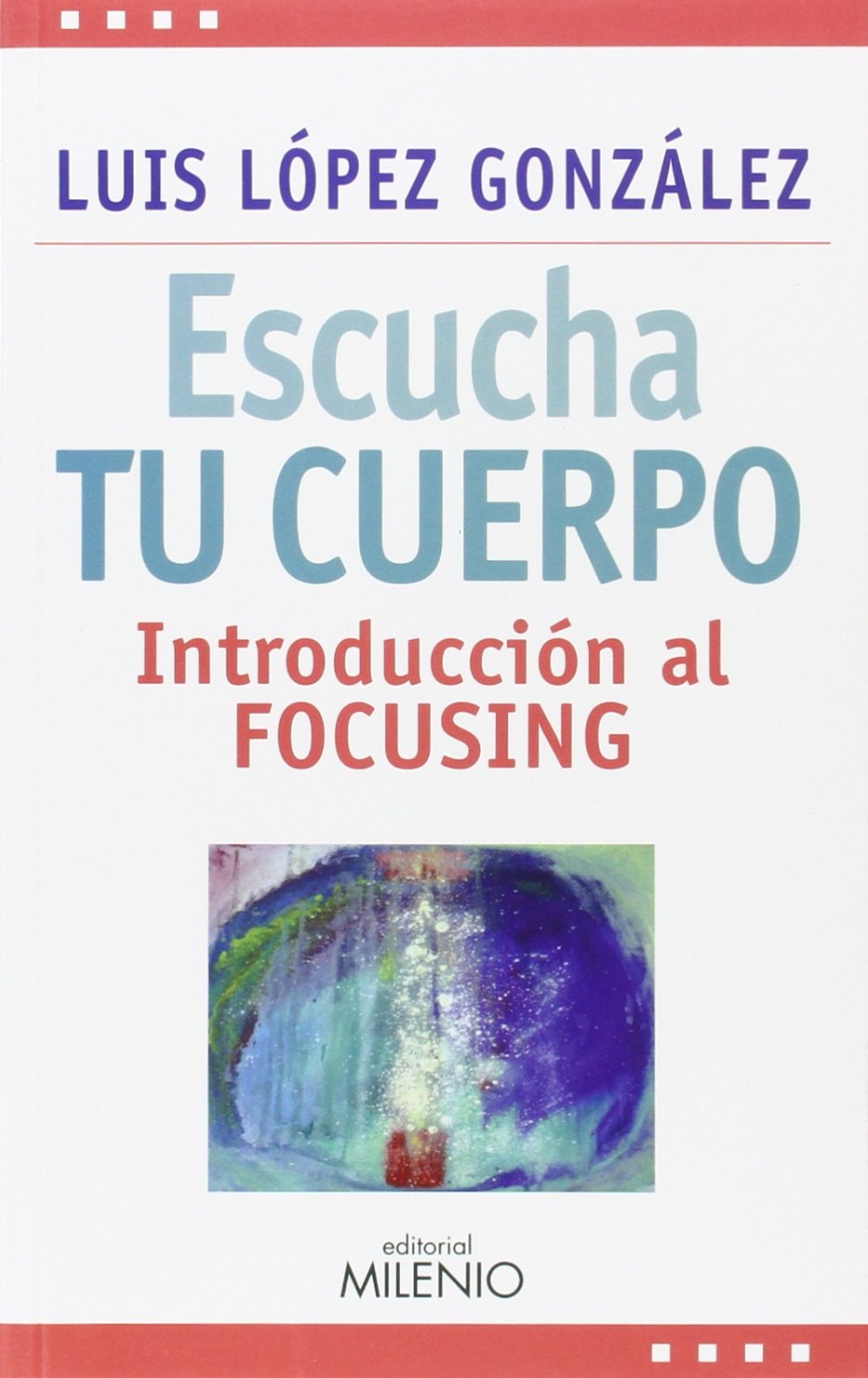 Escucha tu cuerpo: Introducción al focusing book