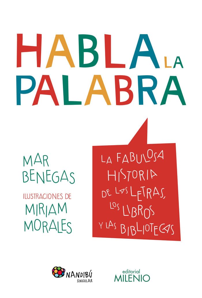Habla la palabra : la fabulosa historia de las letras, los libros y las bibliotecas (Nandibú) Social Sciences