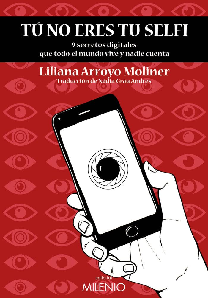 Tu no eres tu selfi: 9 secretos digitales que todo el mundo vive y nadie cuenta book