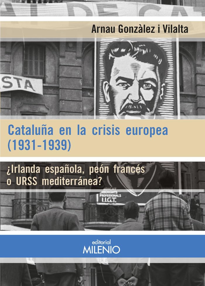 Cataluña en la crisis europea (1931-1939): ¿Irlanda española, peón francés o URSS mediterránea? book