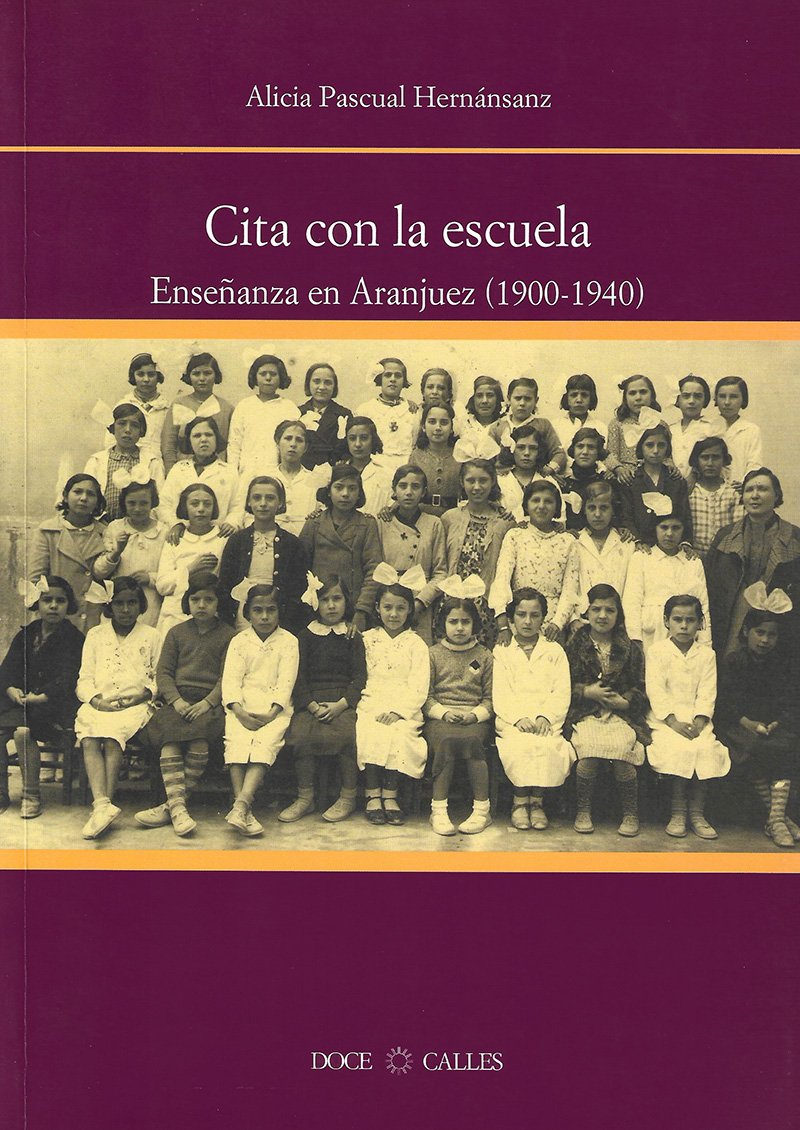 Cita con la escuela : enseñanza en Aranjuez (1900-1940) Books
