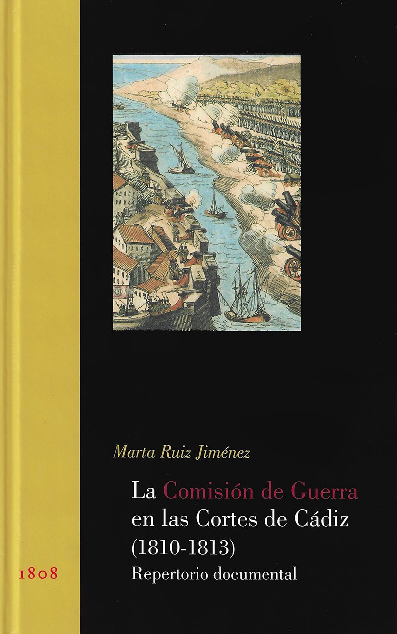 La comisión de guerra en las Cortes de Cádiz (1810-1813) : repertorio documental Contemporary literature