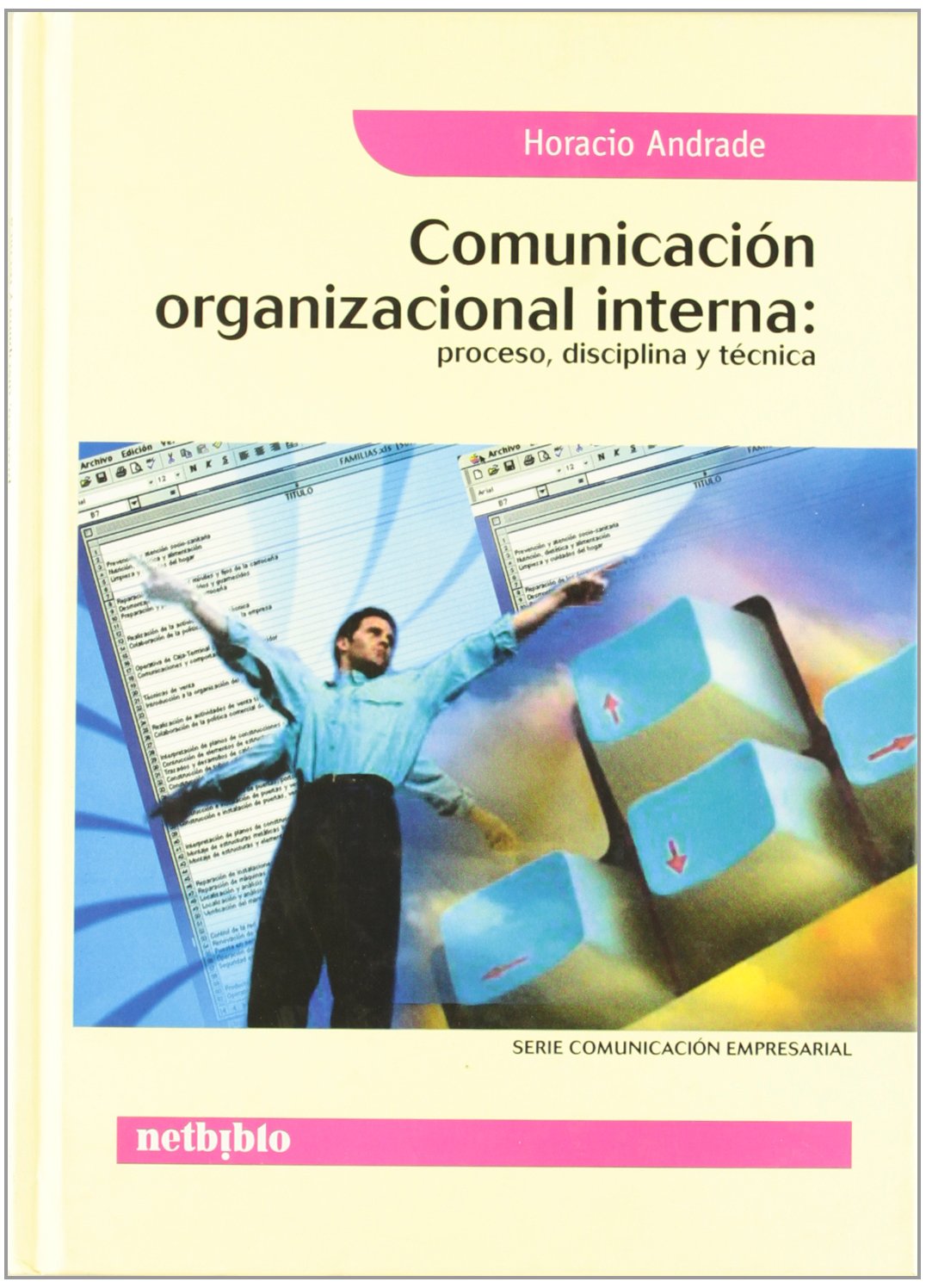 Comunicacion Organizacional Interna / Internal Organizational Communication: Proceso, Disciplina Y Tecnica/ Process, Discipline And Technique book