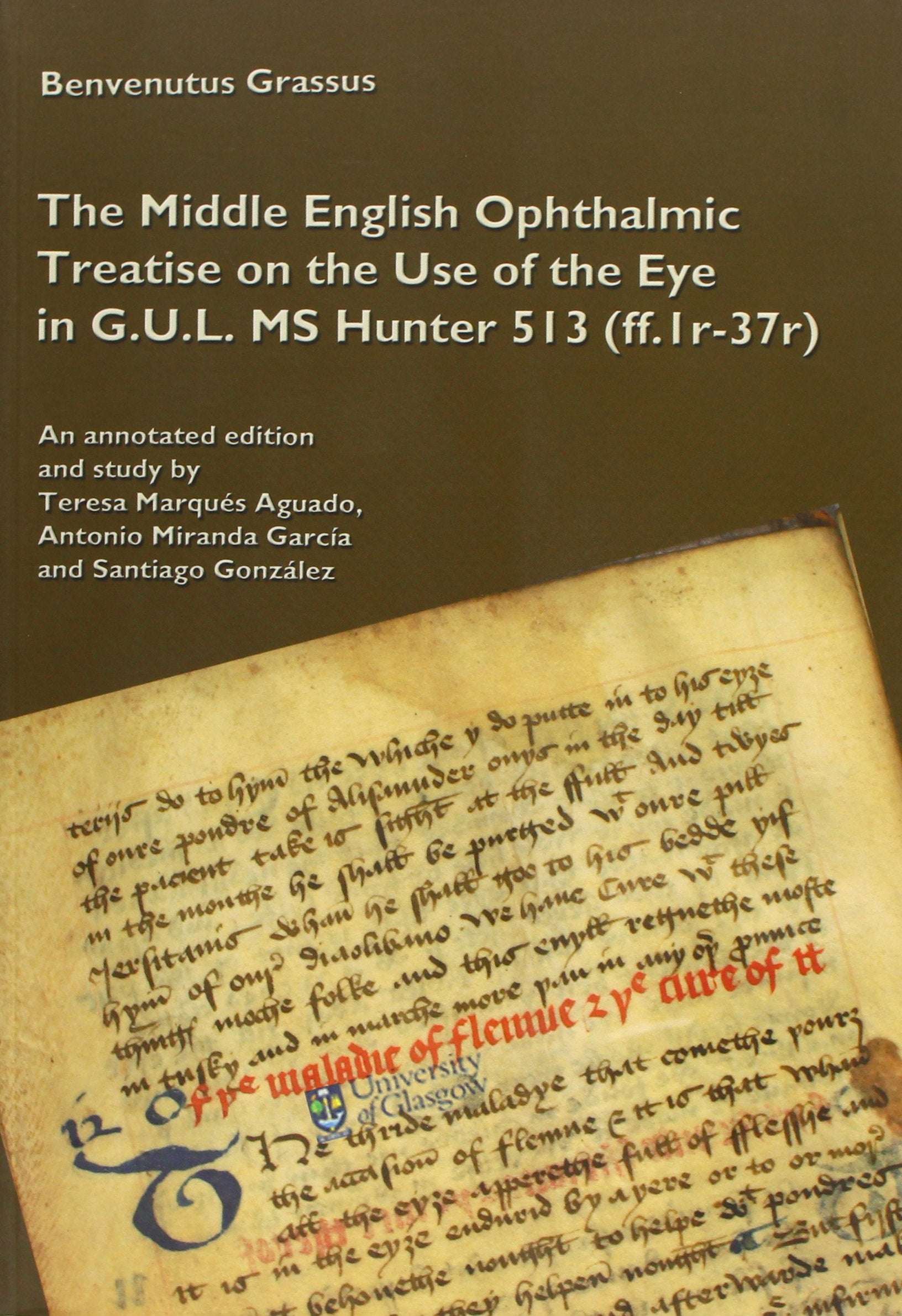 The Middle English Ophthalmic Treatise on the Use of the Eye in G.U.L. MS Hunter 513 (ff. 1r-37r) book