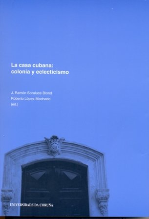 La casa cubana. Colonia y eclecticismo book