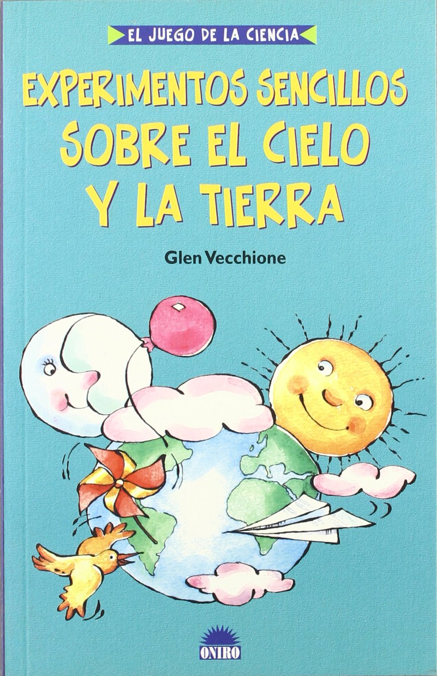 Experimentos sencillos sobre el cielo y la tierra / Simple Experiments on Heaven and Earth (El juego de la ciencia) Books