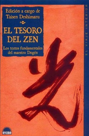 El Tesoro Del Zen/ The Treasure of the Zen: Los Textos Fundamentales Del Maestro Dogen / The Fundamental Text of the Master Dogen book