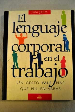 El Lenguaje Corporal En El Trabajo / BodyTalk at Work: Un Gesto Vale Mas Que Mil Palabras / How to Use Effective Body Language to Boost Your Career Business, Finance & Career